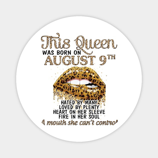 This Queen Was Born On August 9th Hated By Many Loved By Plenty Heart Fire A Mouth Can't Control Magnet by Cowan79